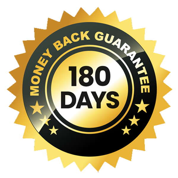 180-Day 100% Money Back Guarantee Seal